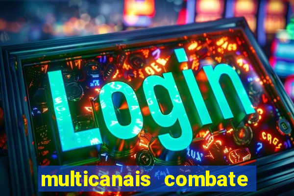 multicanais combate ao vivo